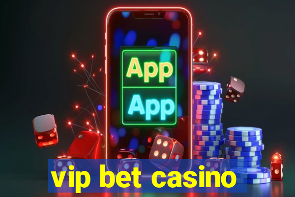 vip bet casino